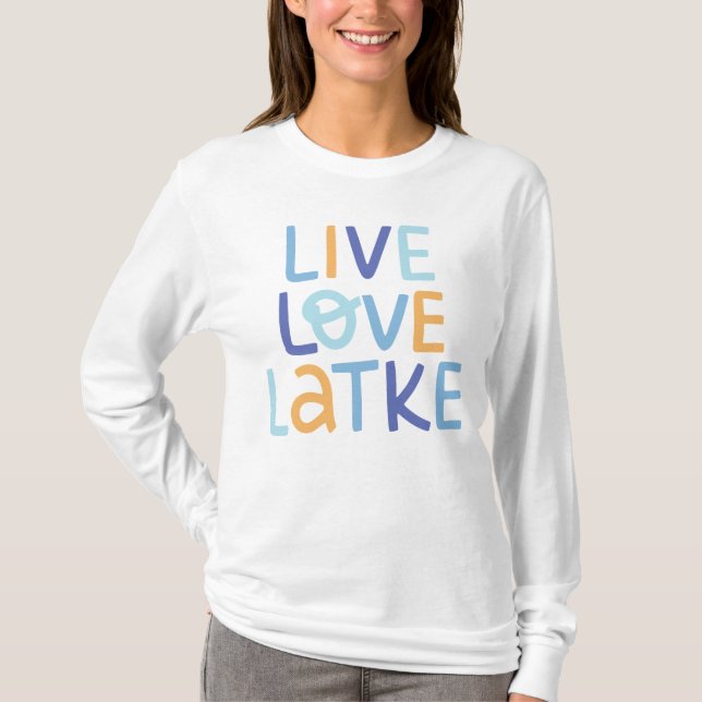 Live Love Latke Hanukkah Design T-Shirt (Front)