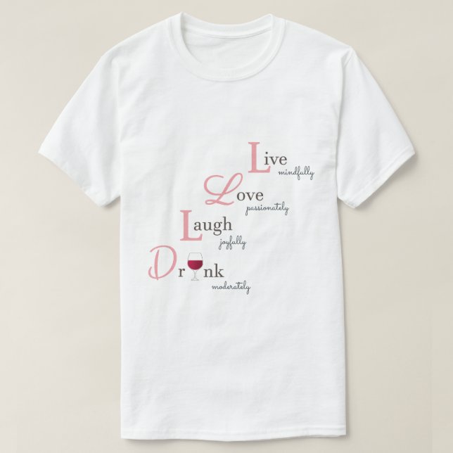 Live Love Laugh and Drink red wine fun humourous T-Shirt (Design Front)