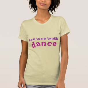 live love laugh DANCE women's tee