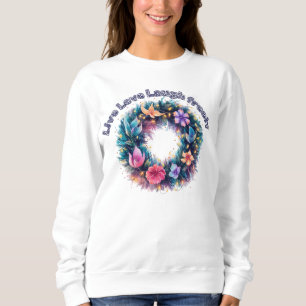 Live love laugh freely sweatshirt