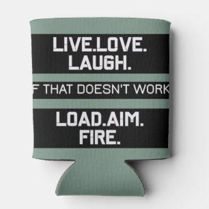 Live Love Laugh Load Aim Fire Graphic Design  Can Cooler