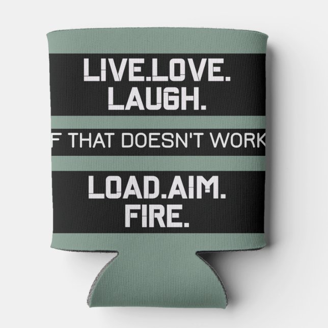 Live Love Laugh Load Aim Fire Graphic Design  Can Cooler (Back)