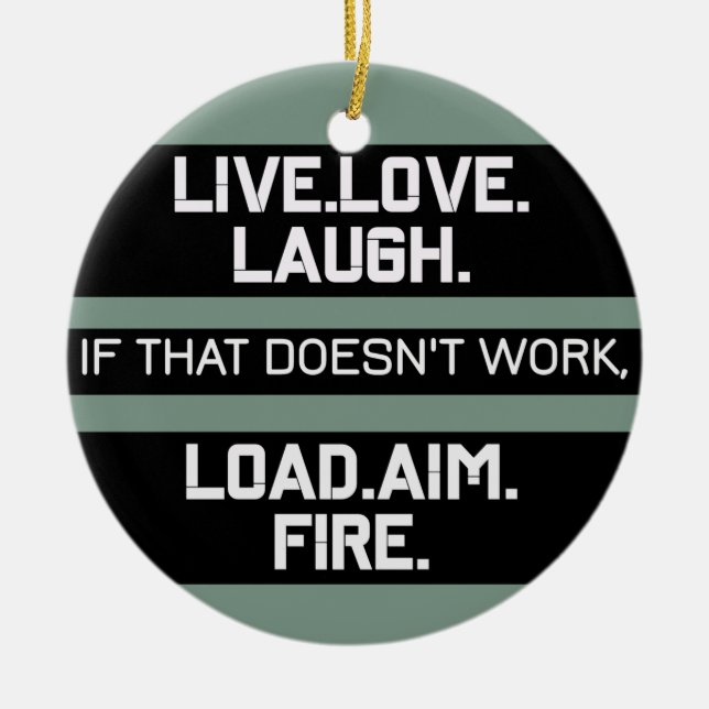 Live Love Laugh Load Aim Fire Graphic Design  Ceramic Tree Decoration (Front)