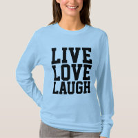 LIVE LOVE LAUGH Motivational Ladies T-Shirts