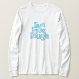 Live Love Laugh Shirt