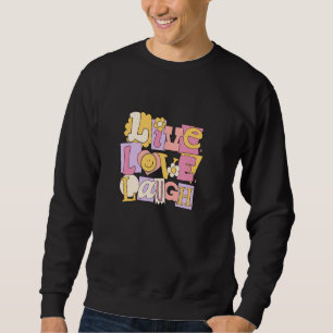 Live, Love, Laugh Sweatshirt
