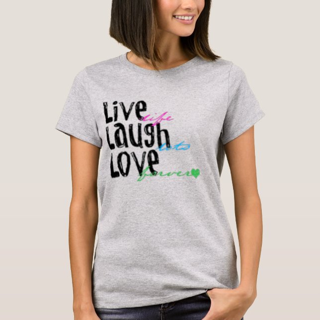 Live, Love, Laugh T-Shirt (Front)
