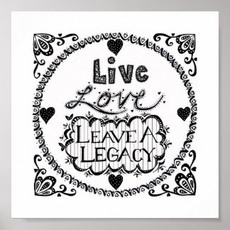 Live Love Leave A Legacy Print
