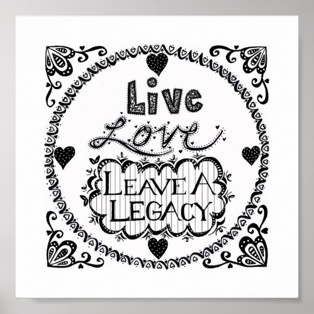 Live Love Leave A Legacy Print (Front)