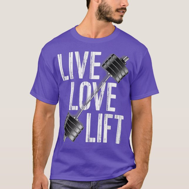 Live Love Lift Free Weight Powerlifting Barbell T-Shirt (Front)