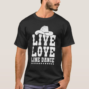 Live Love Line Dance Line Dancer Dancing T-Shirt
