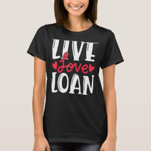 Live Love Loan New Homeowner Moving Announcement 1 T-Shirt