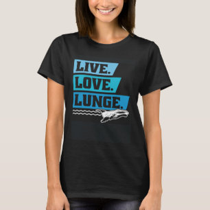 Live Love Lunge Cetacean Orcas Whale Watching T-Shirt