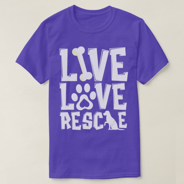 Live Love Rescue  Animal Shelter Rescue Worker  T-Shirt (Design Front)
