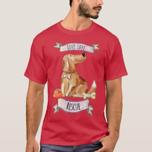 Live Love Rescuefor Dog Rescue Advocates T-Shirt