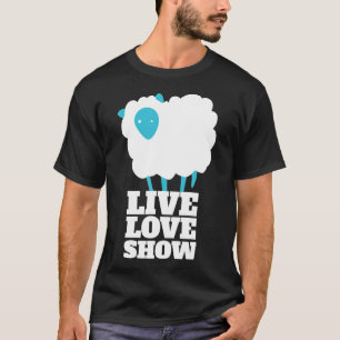 Live Love Show County Fair Sheep Exhibitor Funny F T-Shirt