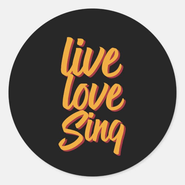 Live Love Sing Singer Songwriter Karaoke Lover Classic Round Sticker (Front)