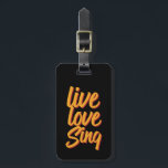 Live Love Sing Singer Songwriter Karaoke Lover Luggage Tag<br><div class="desc">Live Love Sing. Funny design for those who love to sing on stage, in the shower, choir or musical, lead vocalist in music band. Cool vintage retro merchandise for talented musician, artist and songwriter. Perfect for karaoke night and audition. Great Christmas gift and birthday present for brother, sister, son, daughter,...</div>