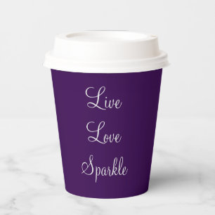 Live, Love, Sparkle quote paper cup