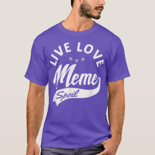 Live Love Spoil Meme Grandma Gift Mothers Day Lady T-Shirt