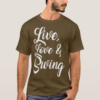 LIVE LOVE SWING swimming pool gift T-Shirt