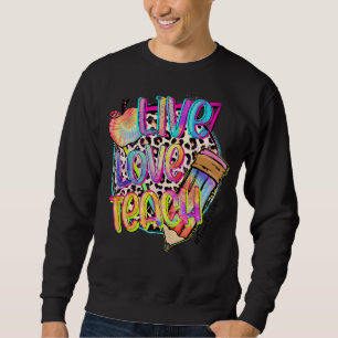 Live Love Teach Apple Teacher Life Teacher 1 Sweatshirt