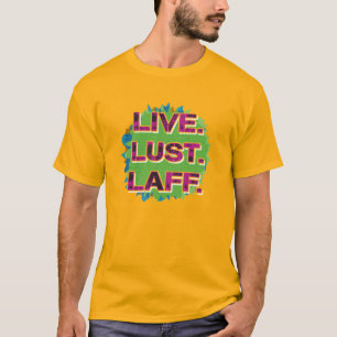 Live. Lust. Laff. Gfx-01 T-Shirt