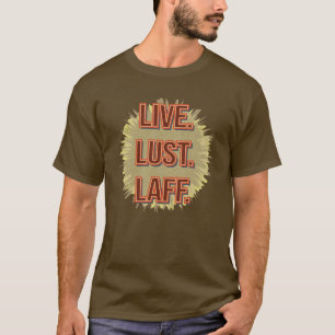 Live. Lust. Laff. Gfx-05 T-Shirt