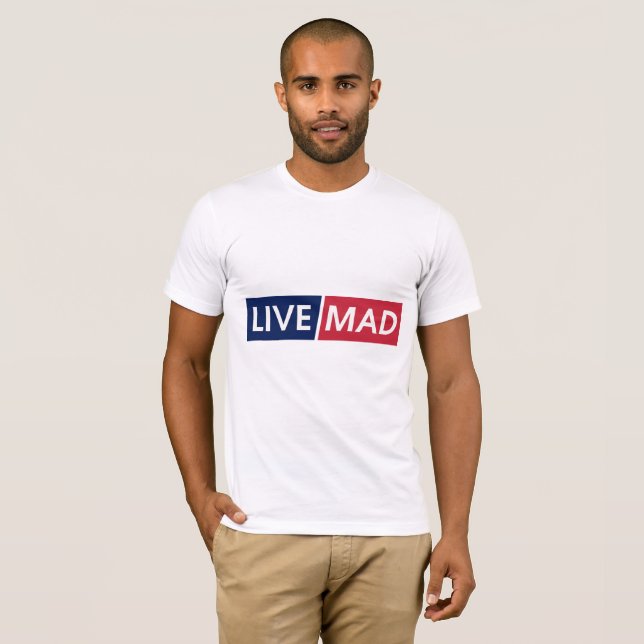LIVE MAD – Bold Minimal Modern Typography Design T-Shirt (Front Full)