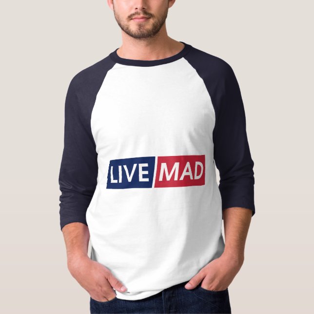 LIVE MAD – Bold Minimal Modern Typography Design T-Shirt (Front)