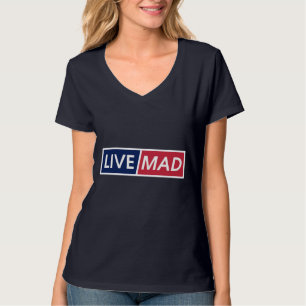 LIVE MAD – Bold Minimal Modern Typography Style B T-Shirt