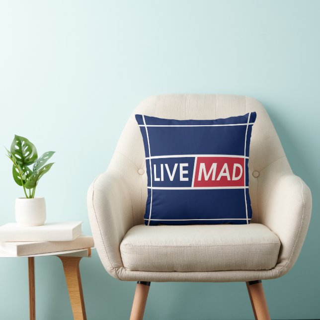 LIVE MAD – Modern Motivational Throw Pillow  (Chair)