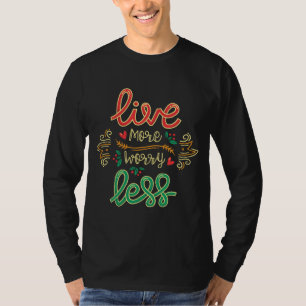 Live More Worry Less Shirt Motivational