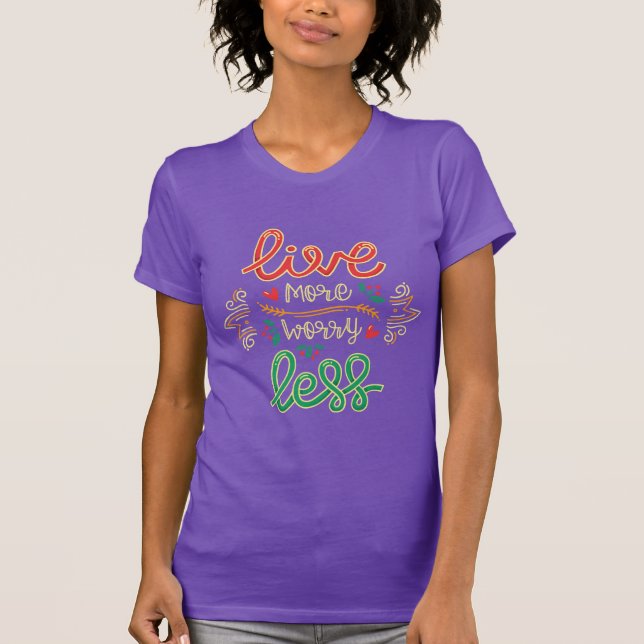 Live More Worry Less Shirt | Motivational (Front)