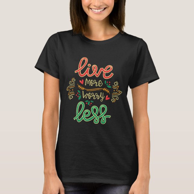 Live More Worry Less Shirt | Motivational (Front)