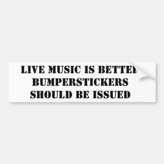 LIVE MUSIC IS BETTER BUMPER STICKER
