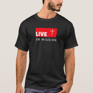 Live On Mission For Jesus T-Shirt