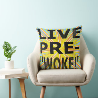 LIVE PRE-"WOKE!"  CUSHION