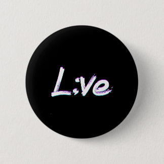 Live Semicolon Suicide Prevention Awareness 6 Cm Round Badge