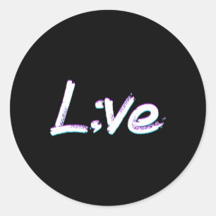 Live Semicolon Suicide Prevention Awareness  Classic Round Sticker