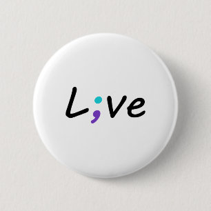Live Semicolon Suicide Prevention Awareness Gifts  6 Cm Round Badge