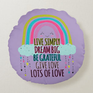 Live Simply Dream Big Be Grateful Give Love  Round Cushion