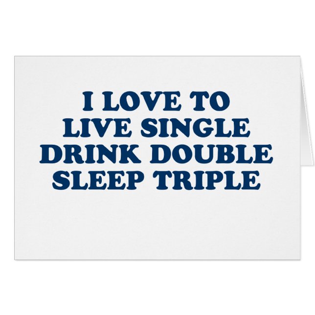 Live Single Drink Double Sleep Triple (Front Horizontal)