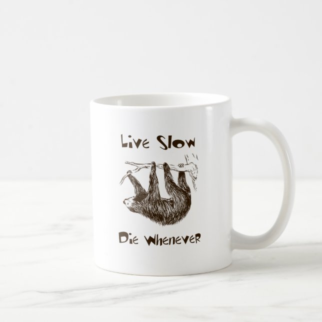 Live Slow. Die Whenever Coffee Mug (Right)