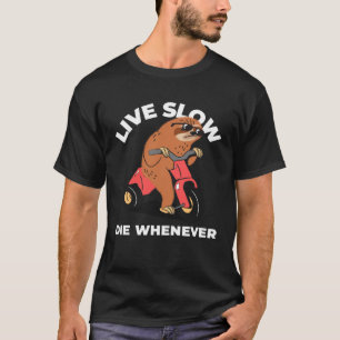 Live Slow Die Whenever  Sloth Sloths Animal T-Shirt