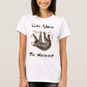 Live Slow. Die Whenever T-Shirt