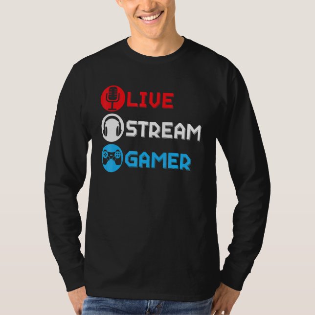Live Stream Gamer Livestreaming Video Game Online  T-Shirt (Front)
