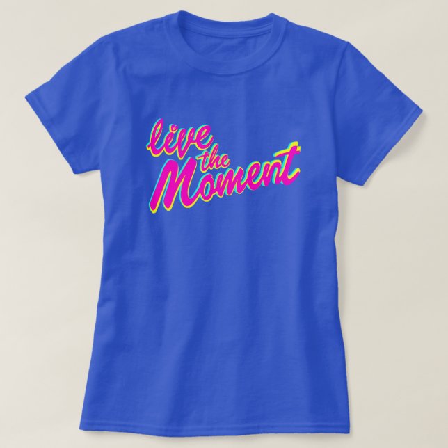 Live the moment slogan t-shirt (Design Front)
