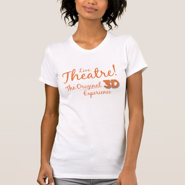 Live Theatre! The Original 3D Experience T-Shirt (Front)