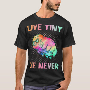 Live Tiny Die Never  Funny Tardigrade  Science Ner T-Shirt